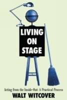Living on Stage: Acting from the Inside Out: A Practical Approach артикул 840a.