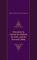 Education In Oxford: Its Method, Its Aids, And Its Rewards (1861) артикул 13482a.