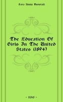The Education Of Girls In The United States (1894) артикул 13485a.