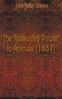 The Reasoning Power In Animals (1867) артикул 13501a.