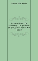 Political History Of Secession To The Beginning Of The American Civil War (1914) артикул 13519a.