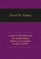 Guide To The Materials For United States History In Canadian Archives (1913) артикул 13535a.
