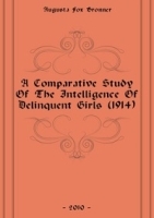 A Comparative Study Of The Intelligence Of Delinquent Girls (1914) артикул 13539a.