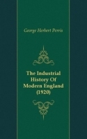 The Industrial History Of Modern England (1920) артикул 13555a.