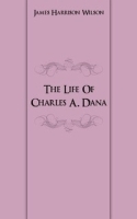 The Life Of Charles A Dana артикул 13576a.
