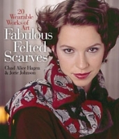 Fabulous Felted Scarves: 20 Wearable Works of Art артикул 13641a.